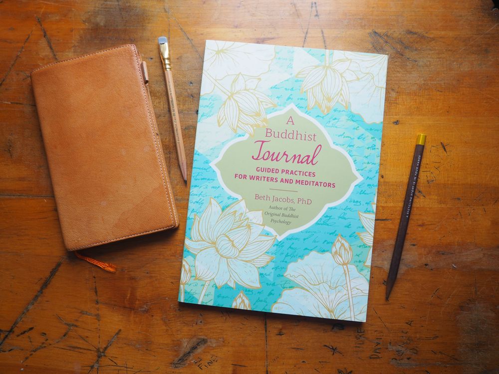 A Buddhist Journal: Guided Practices for Writers and Meditators by Beth Jacobs, Ph.D.
