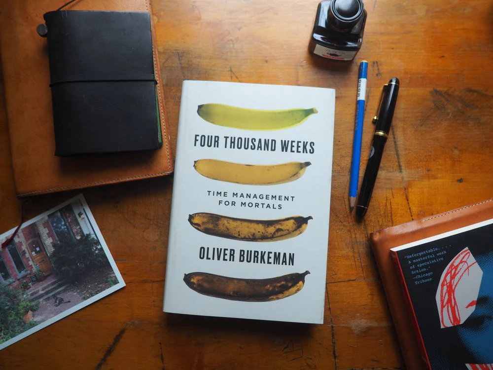 Four Thousand Weeks: Time Management for Mortals by Oliver Burkeman