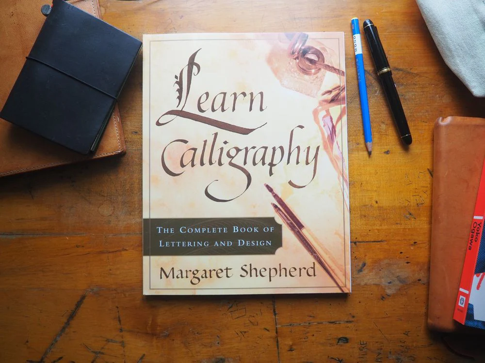 Learn Calligraphy: The Complete Book of Lettering and Design by Margaret Shepherd
