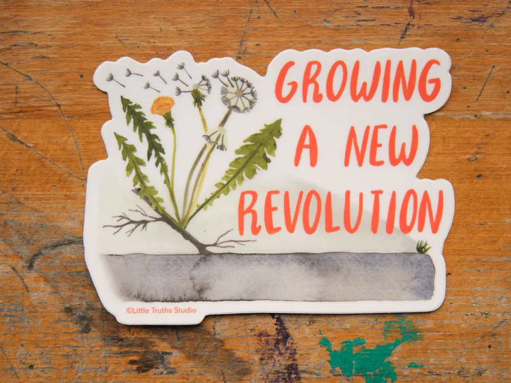 Little Truths Studio - Vinyl Sticker - Growing a New Revolution