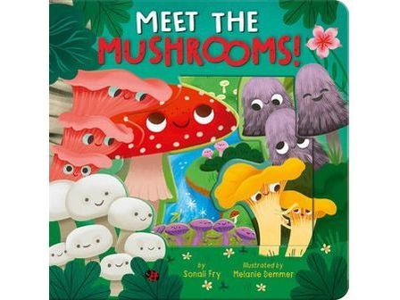 Meet the Mushrooms! by Sonali Fry