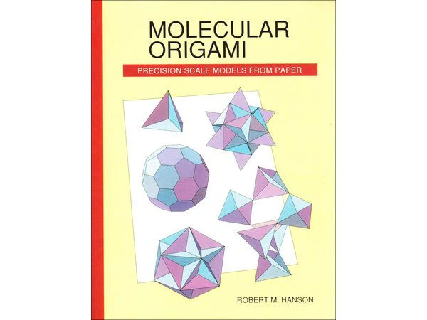 Molecular Origami: Precision Scale Models from Paper by Robert M. Hanson