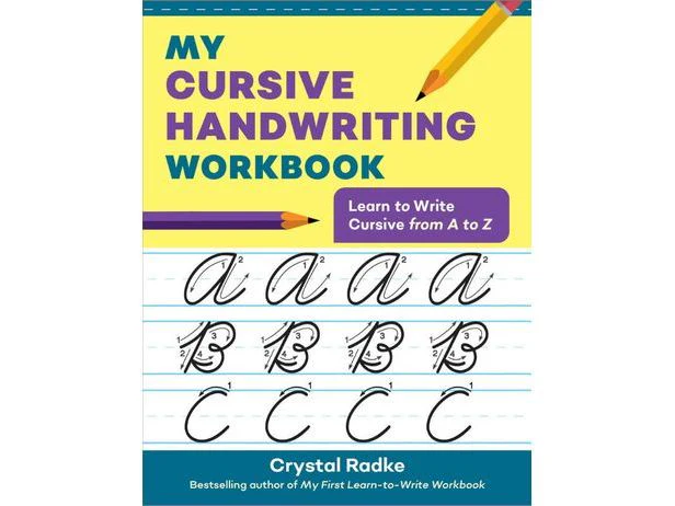 My Cursive Handwriting Workbook - Learn to Write Cursive from A to Z by Crystal Radke