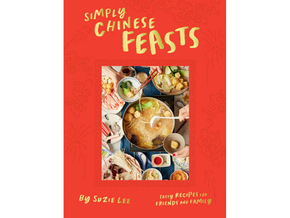 Simply Chinese Feasts: Tasty Recipes for Friends and Family by Suzie Lee