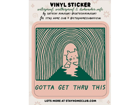 Stay Home Club - Vinyl Sticker - Gotta Get Thru This