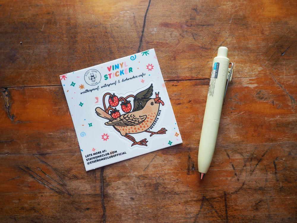 Stay Home Club - Vinyl Sticker - I Deserve This (Bird)