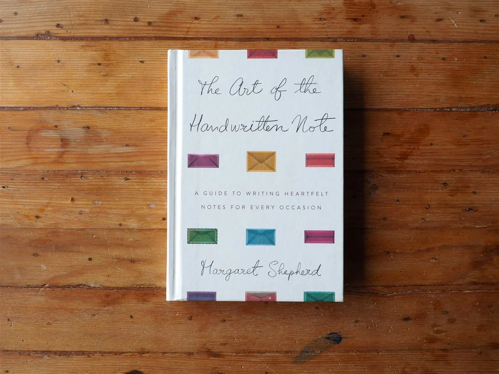 The Art of the Handwritten Note: A Guide to Writing Heartfelt Notes for Every Occasion by Margaret Shepherd