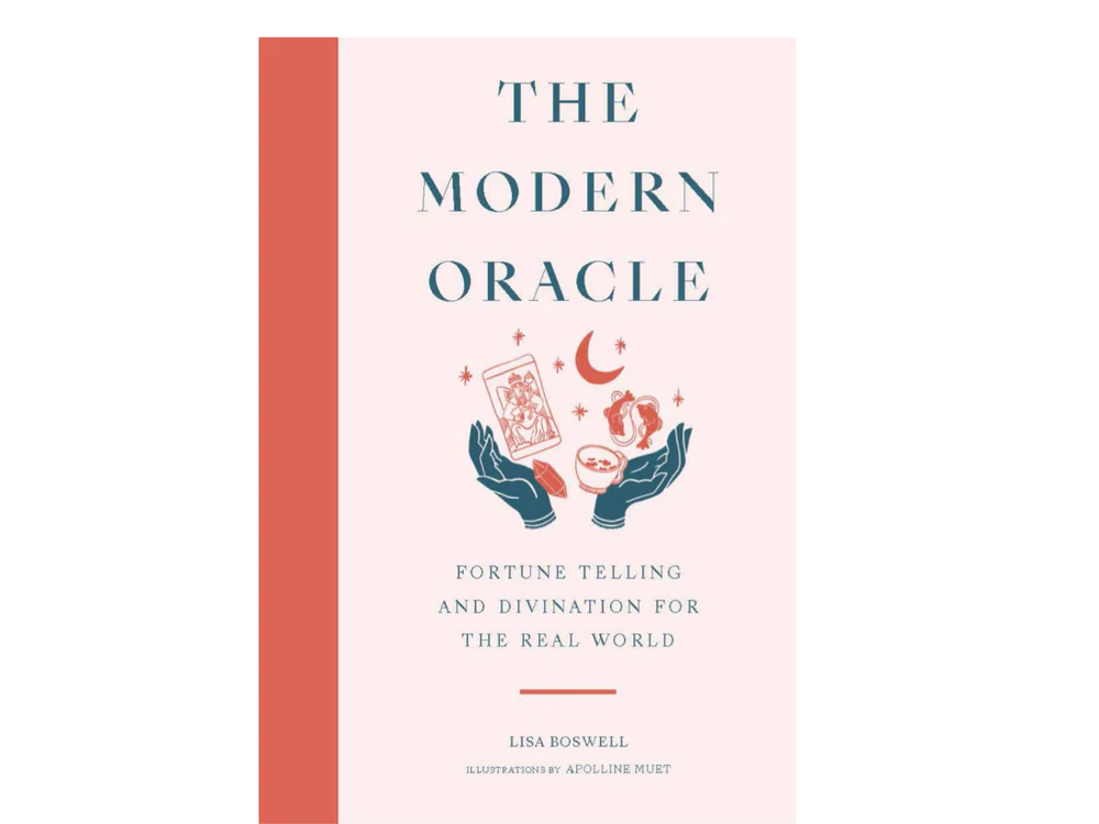 The Modern Oracle: Fortune Telling and Divination for the Real World by Lisa Boswell