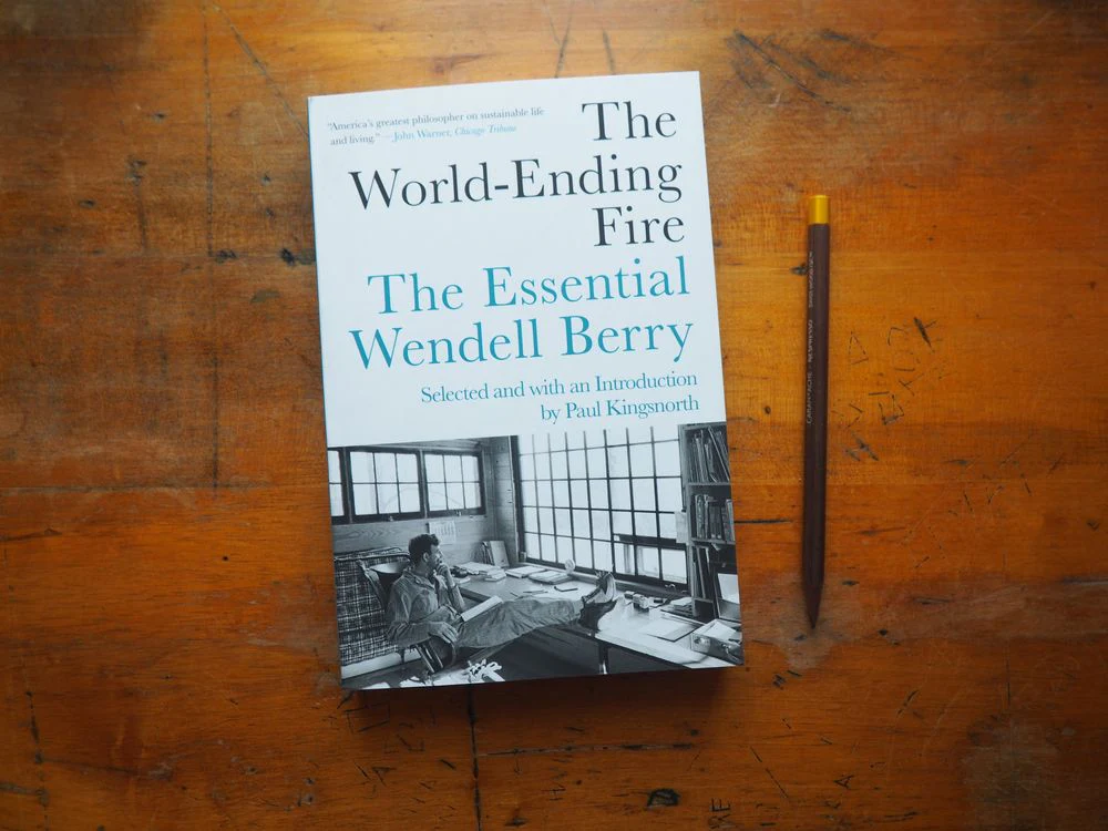 The World-Ending Fire: The Essential Wendell Berry