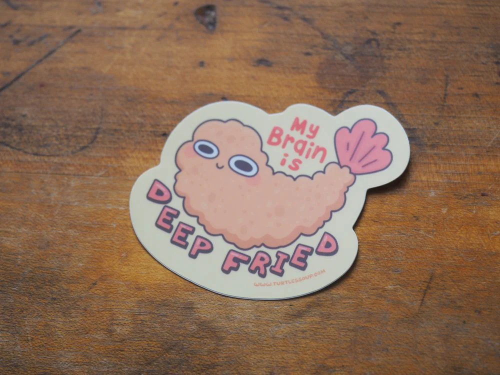 Turtle's Soup - Vinyl Sticker - My Brain is Deep Fried Shrimp