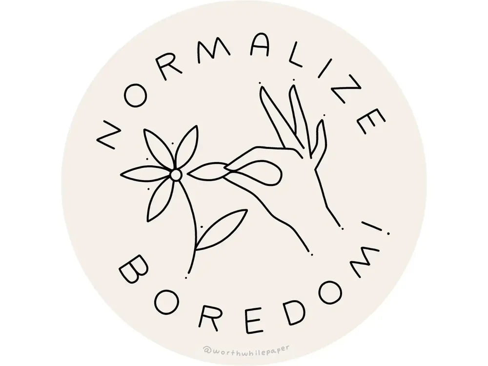Worthwhile Paper - Sticker - Normalize Boredom