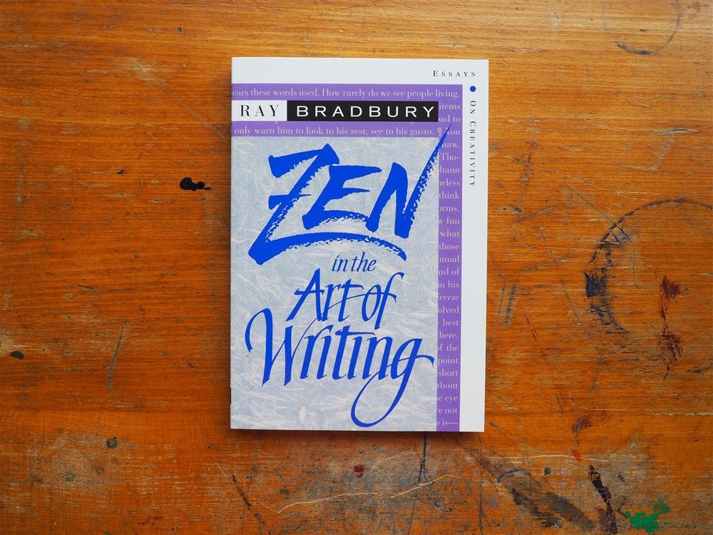 Zen in the Art of Writing by Ray Bradbury